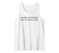 Home Is Where My Plants Are Funny Plant Lover Garden Slogan Tank Top