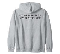 Home Is Where My Plants Are Funny Plant Lover Garden Slogan Zip Hoodie