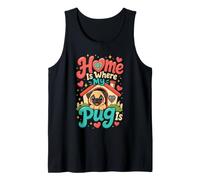 Home is Where My Pug is - Pug Lover Tank Top