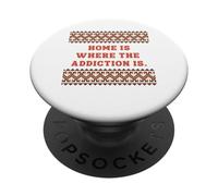 Home is where the addiction is PopSockets Adhesive PopGrip