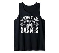 Home is Where The Barn is Farmer Country Living Tank Top