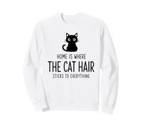 Home Is Where The Cat Hair Sticks To Everything Funny Art Sweatshirt