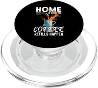 HOME IS WHERE THE COFFEE REFILLS HAPPEN PopSockets PopGrip for MagSafe