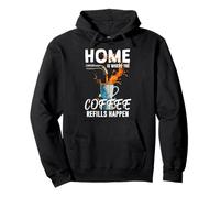 HOME IS WHERE THE COFFEE REFILLS HAPPEN Pullover Hoodie