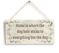 Home Is Where The Dog Hair Sticks Hanging Sign