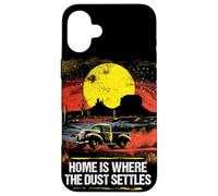 Home Is Where The Dust Settles Western Country Life Cowboy Case for iPhone 16 Plus