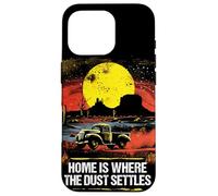 Home Is Where The Dust Settles Western Country Life Cowboy Case for iPhone 16 Pro