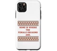 Home is where the Female Orgasms are -sexy gifts for couples Case for iPhone 11 Pro Max