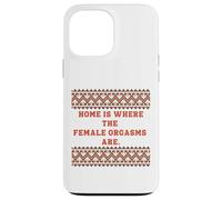 Home is where the Female Orgasms are -sexy gifts for couples Case for iPhone 13 Pro Max