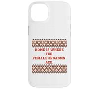 Home is where the Female Orgasms are -sexy gifts for couples Case for iPhone 14 Plus