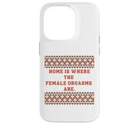 Home is where the Female Orgasms are -sexy gifts for couples Case for iPhone 14 Pro