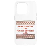 Home is where the Female Orgasms are -sexy gifts for couples Case for iPhone 15 Pro