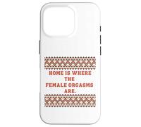Home is where the Female Orgasms are -sexy gifts for couples Case for iPhone 16 Pro