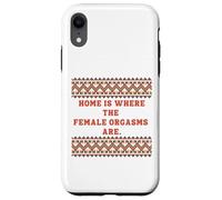 Home is where the Female Orgasms are -sexy gifts for couples Case for iPhone XR