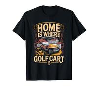 Home is Where the Golf Cart is Life T-Shirt