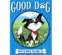 Home Is Where the Heart Is: Volume 1 (Good Dog)