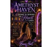 Home is Where the Heart Lies: Where Magic Lives, Love Stays (Amethyst Haven)