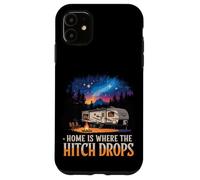 Home Is Where The Hitch Drops RV Life Case for iPhone 11