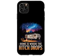 Home Is Where The Hitch Drops RV Life Case for iPhone 11 Pro Max