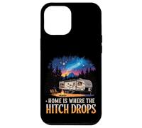 Home Is Where The Hitch Drops RV Life Case for iPhone 12 Pro Max