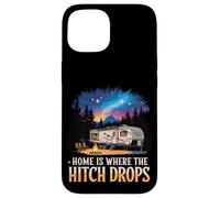 Home Is Where The Hitch Drops RV Life Case for iPhone 15