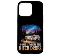 Home Is Where The Hitch Drops RV Life Case for iPhone 15 Pro Max