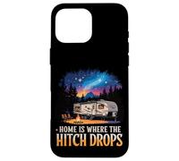 Home Is Where The Hitch Drops RV Life Case for iPhone 16 Pro Max