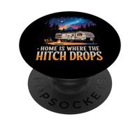 Home Is Where The Hitch Drops RV Life PopSockets Adhesive PopGrip