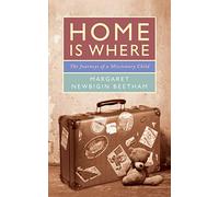 Home is Where: The Journeys of a Missionary Child