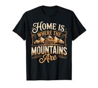 Home is Where The Mountains are Climber T-Shirt
