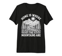 Home is Where The Mountains are Hiking Camping Trekking Premium T-Shirt