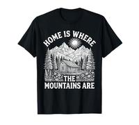 Home is Where The Mountains are Hiking Camping Trekking T-Shirt