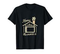 Home is Where the Movie Is Film Humor Movie Buff novelty T-Shirt