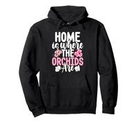 Home Is Where The Orchids Are Flower Gardener Florist Pullover Hoodie