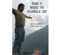 Home is Where the Rajawala' Are : Living in Time and Space the Highland Maya Way