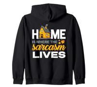 HOME IS WHERE THE SARCASM LIVES Zip Hoodie