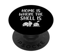 Home Is Where The Shell Is Cute Turtle Introvert Homebody PopSockets Adhesive PopGrip
