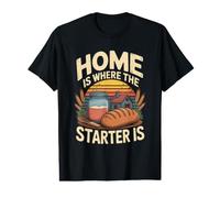 Home is Where The Starter is Sourdough Bread Value Graphic T-Shirt