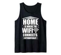 Home is Where the WiFi Connects Automatically Tank Top