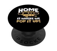 home is where we pop it up Design for a camper PopSockets Adhesive PopGrip