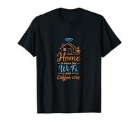Home is Where Wi-Fi and Coffee are Programmer Humor T-Shirt
