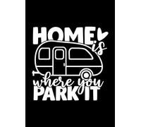 Home is Where You Park It Caravan Waterproof Decal - Long Lasting - Cars, Motorhomes, Trucks, Vans, Campervan (White, Extra Large)