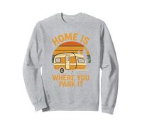 Home Is Where You Park It RV Camper Sweatshirt
