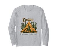 Home is Where You Pitch A Tent Camping Outdoor Adventure Long Sleeve T-Shirt