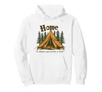 Home Is Where You Pitch A Tent Camping Outdoor Adventure Pullover Hoodie