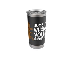 Home is Where Your Dummy is Martial Art Fighter Wing Chun Stainless Steel Insulated Tumbler