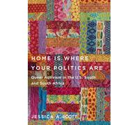 Home Is Where Your Politics Are: Queer Activism in the U.S. South and South Africa