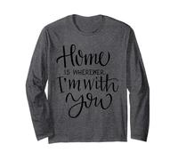 Home is Wherever I’m with You Love Quote Wall Decor Long Sleeve T-Shirt