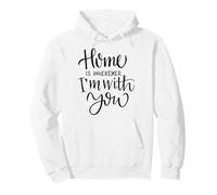 Home Is Wherever I’m With You Love Quote Wall Decor Pullover Hoodie