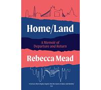 Home/Land: A Memoir of Departure and Return